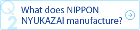 What does NIPPON NYUKAZAI manufacture?