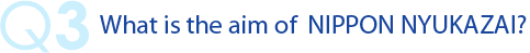 q3 What is the aim of Nippon Nyukazai?